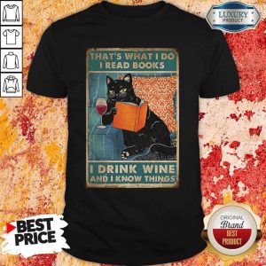 Awesome Black Cat That's What I Do I Read Books I Drink Wine And I Know Things Shirt