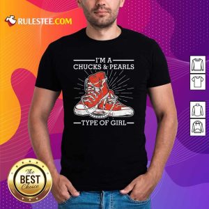 Pretty Im A Chucks And Pearls Type Of Girl Kamla Harris 2021 Unisex Shirt