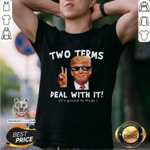 Funny Donald Trump Two Terms Deal With It Shirt