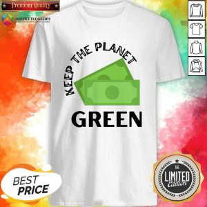Keep The Planet Green Shirt
