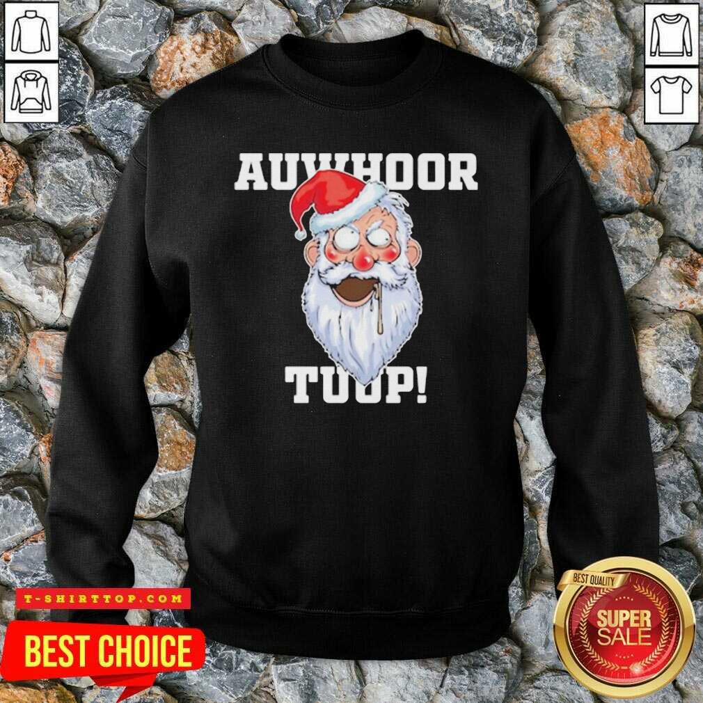 Santa Claus Auwhoor Tuup Christmas Shirt
