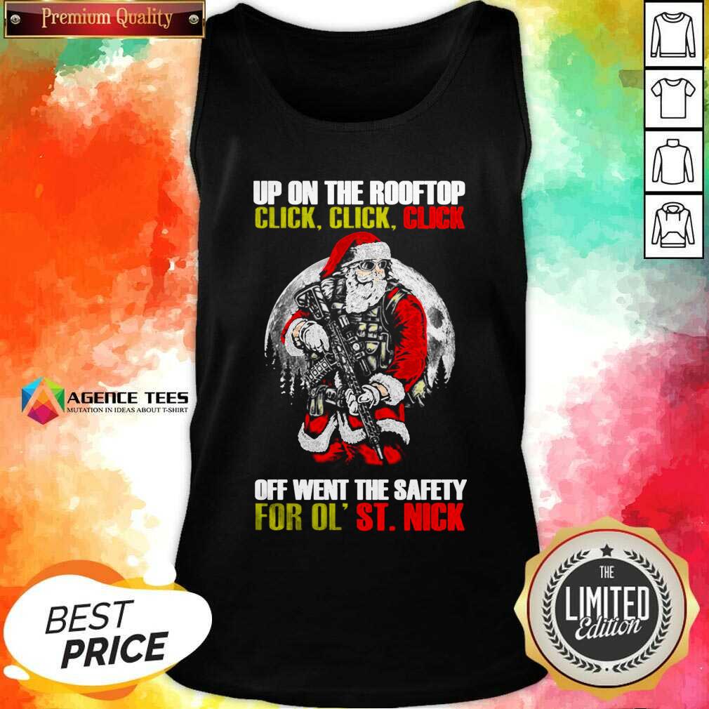 santa-claus-up-on-the-rooftop-click-click-click-off-went-the-safety-for-ol-st-nick-tank-top.jpg