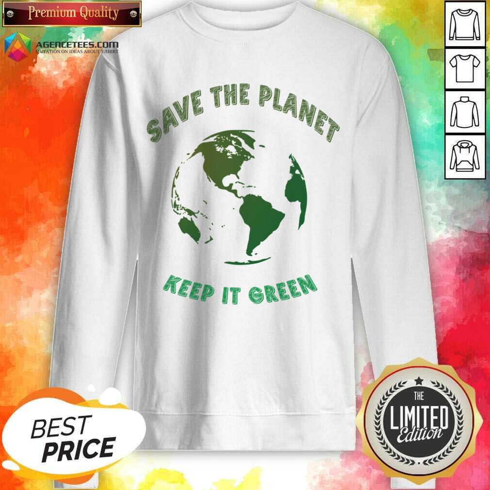 Save The Planet Keep It Green Earth Day Shirt