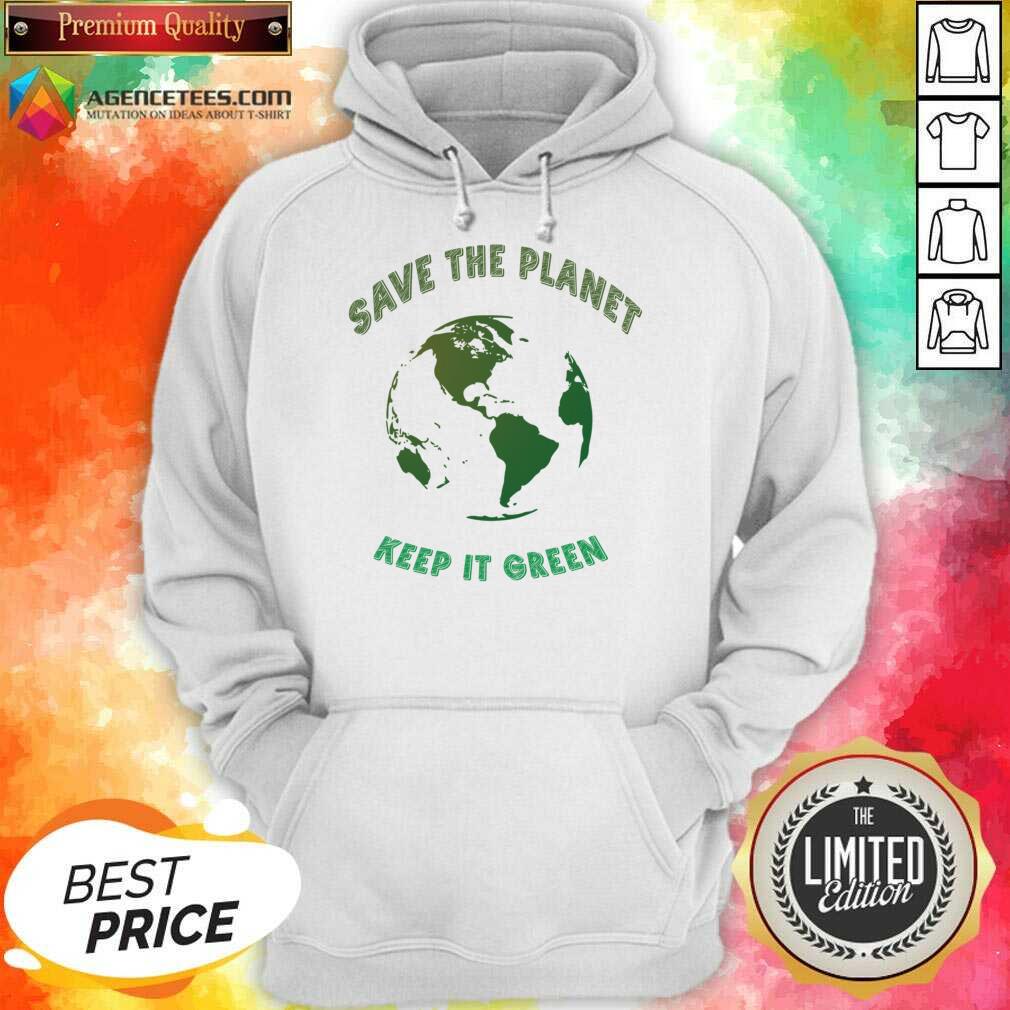 Save The Planet Keep It Green Earth Day Shirt
