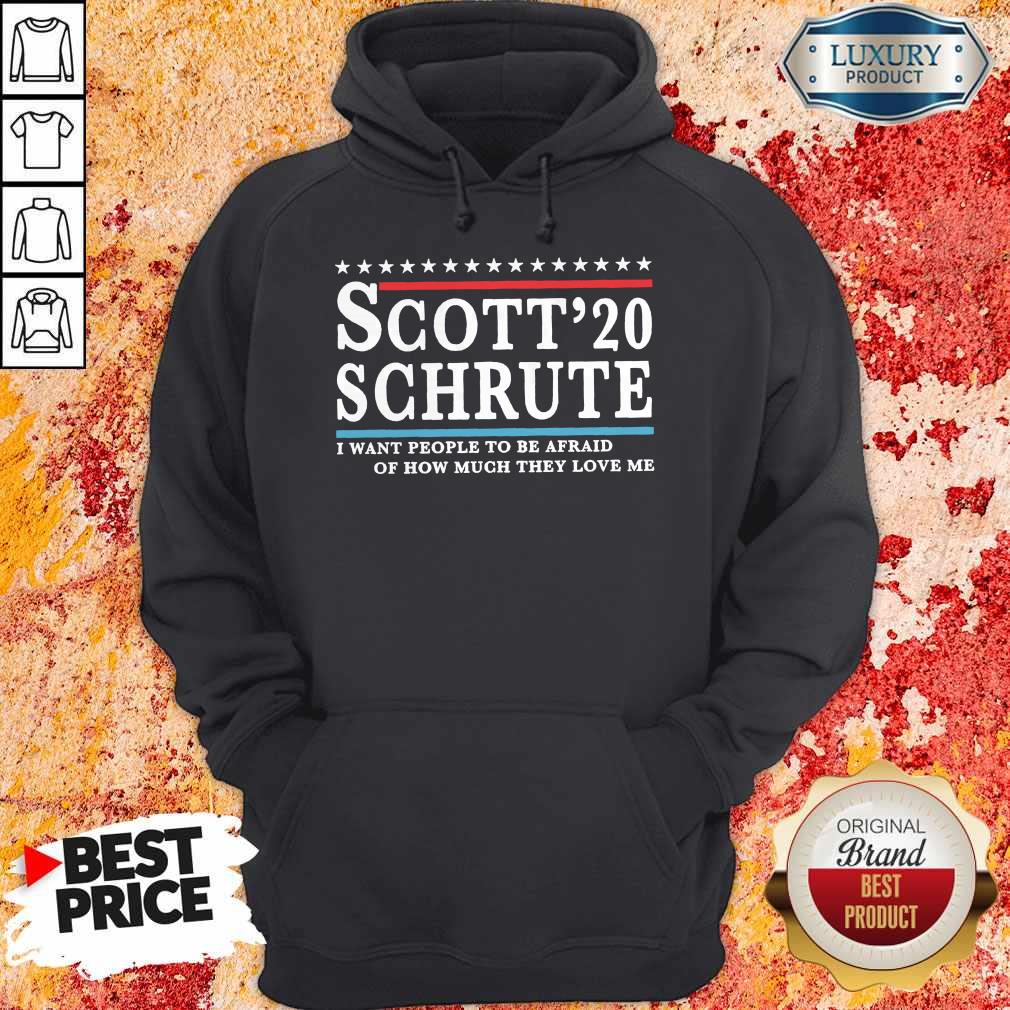 Scott 20 Schrute I Want People To Be Afraid Of How Much They Love Me T-shirt