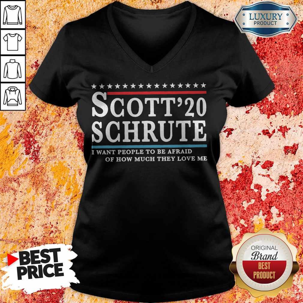 Scott 20 Schrute I Want People To Be Afraid Of How Much They Love Me T-shirt
