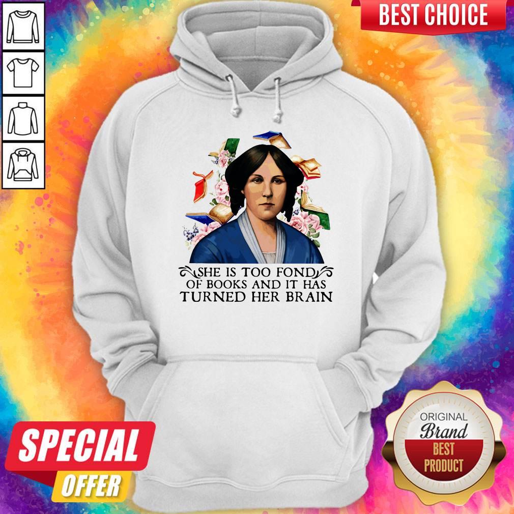She Is Too Fond Of Books And It Has Turned Her Brain Flowers Shirt