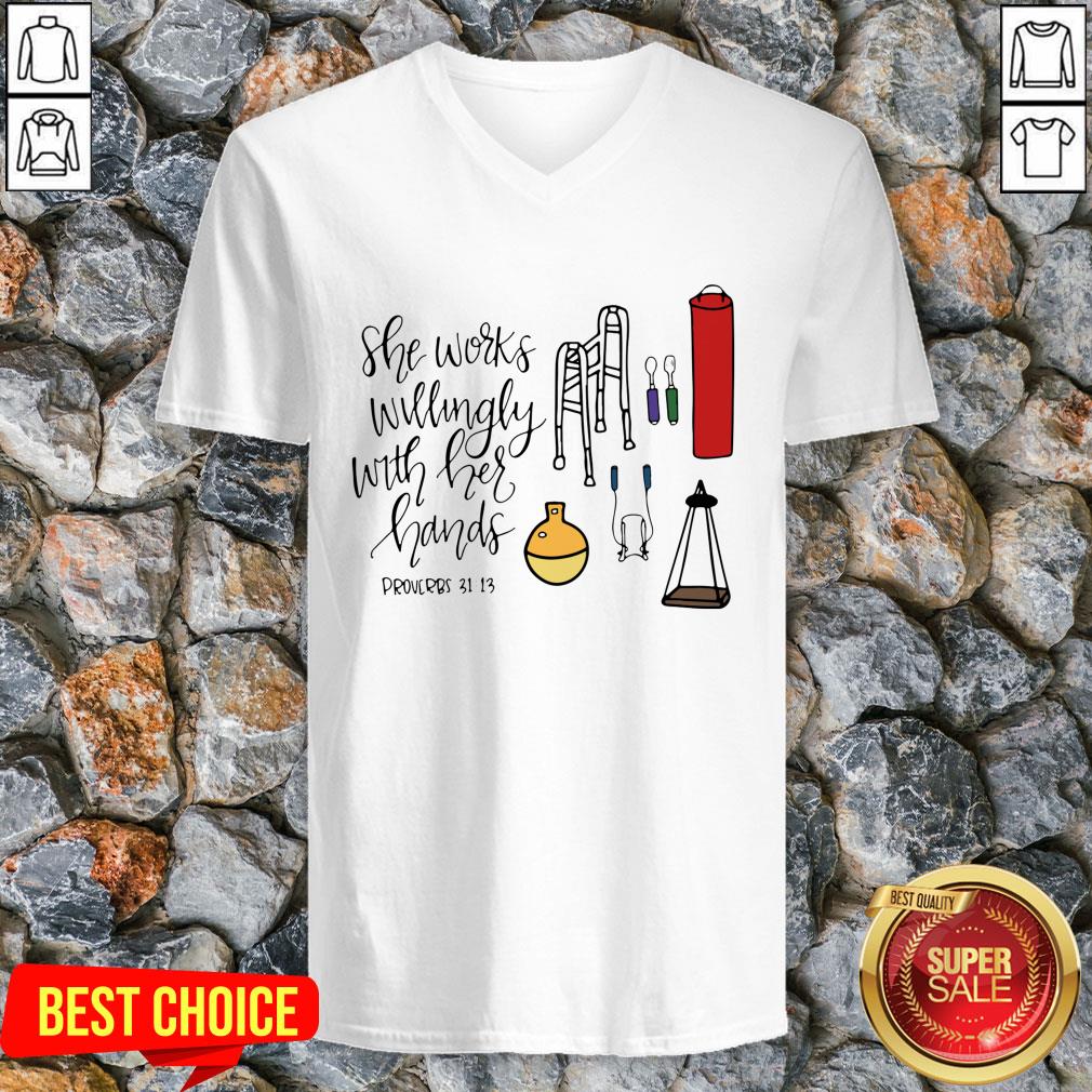 She Works Willingly With Her Hands Proverbs 31 13 Shirt