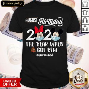 Minnie And Mickey Mouse Face Mask August Birthday 2020 The Year When Shit Got Real Quarantined Shirt