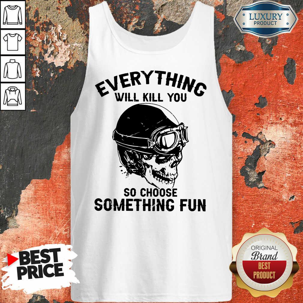 Skull So Choose Something Fun Shirt