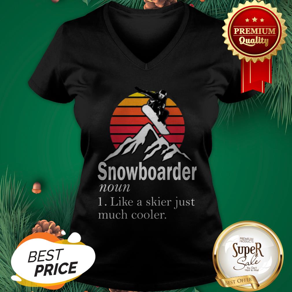 Snowboarder Noun Like A Skier Just Much Cooler Sunset Shirt