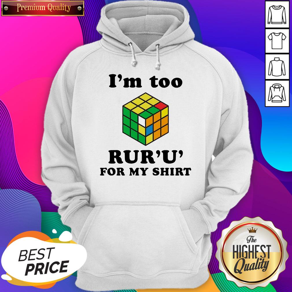 So Beautiful I’m Too Rur U’ For My Shirt