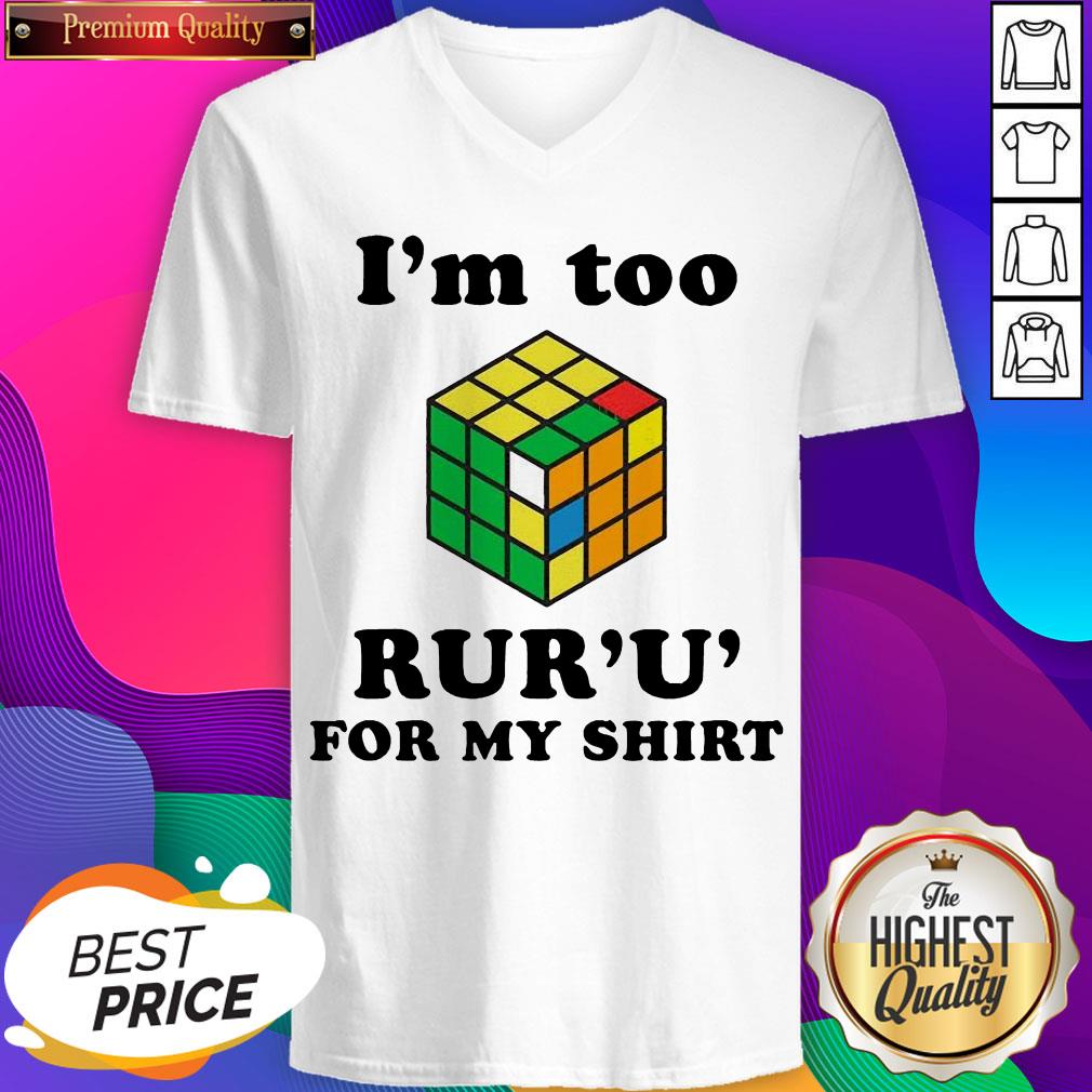 So Beautiful I’m Too Rur U’ For My Shirt