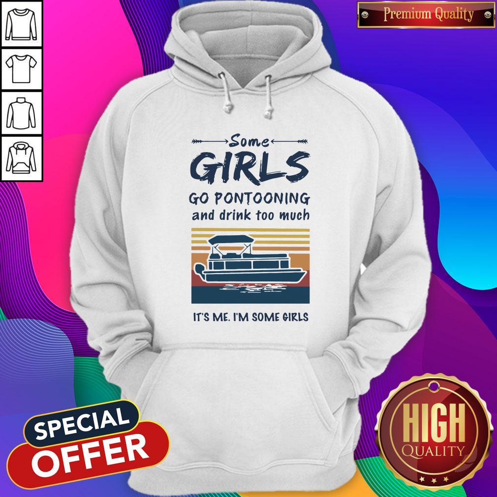 some-girls-go-pontooning-and-drink-too-much-its-me-im-some-girls-vintage-hoodie.jpg