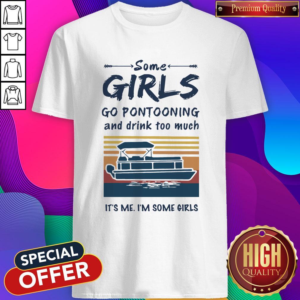 some-girls-go-pontooning-and-drink-too-much-its-me-im-some-girls-vintage-shirt.jpg