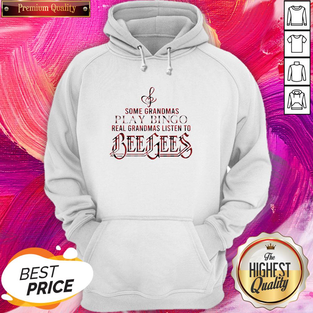 Some Grandmas Play Bingo Real Grandmas Listen To Bee Gees Shirt