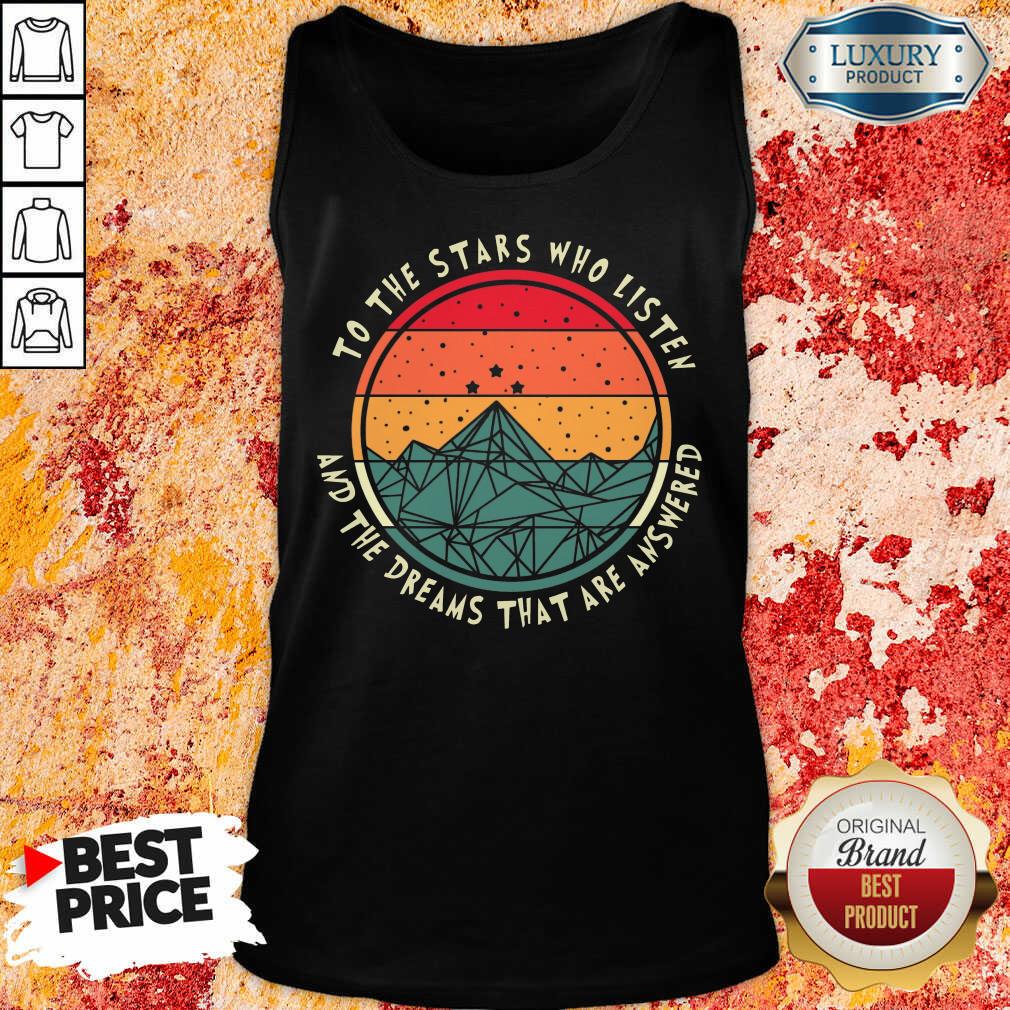 Stars Who Listen And Dreams Answered Shirt