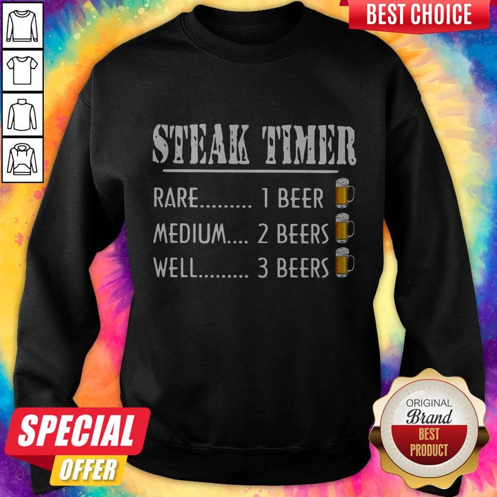 Steak Time Rare 1 Beer Medium 2 Beers Well 3 Beers Shirt