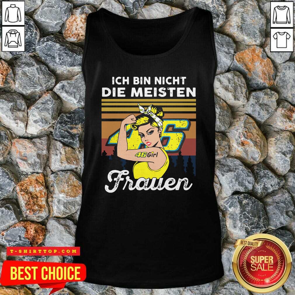 Strong Girl 46 Ich Bin Nicht Die Meisten Frauen Vintage Shirt