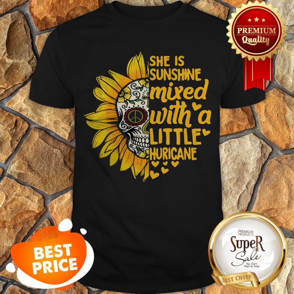 Sunflower Skull She Is Sunshine Mixed With A Little Hurricane Shirt