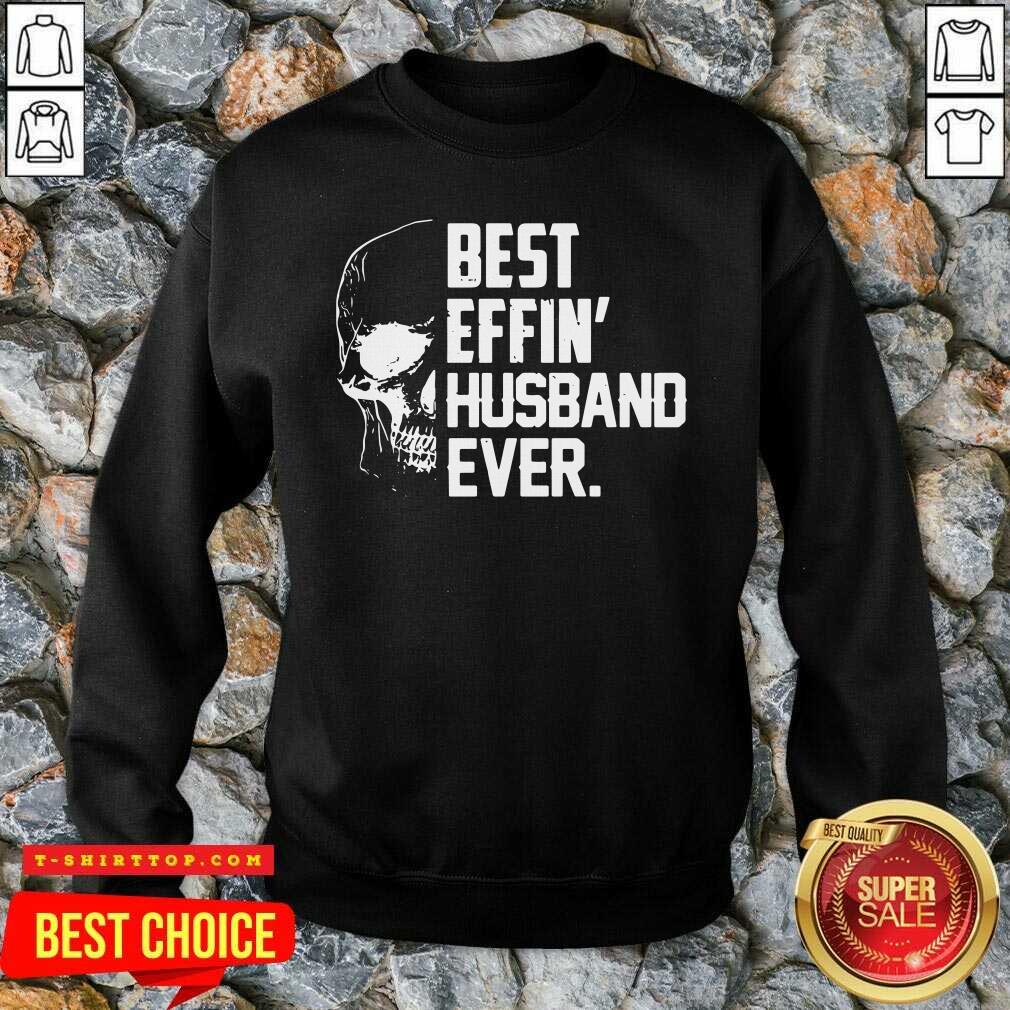 Super Nice Skull Best Effin’ Husband Ever Shirt