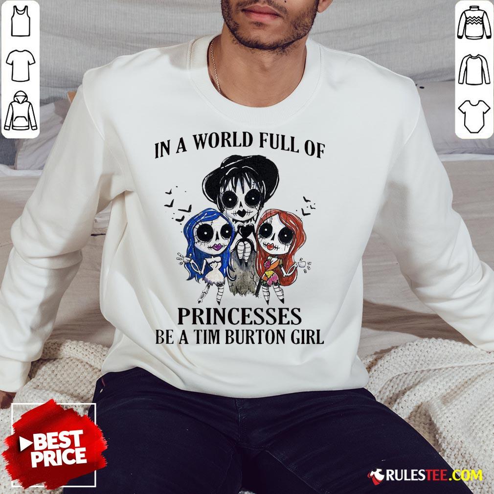 In A World Full Of Princesses Be A Tim Burton Girl Halloween Shirt