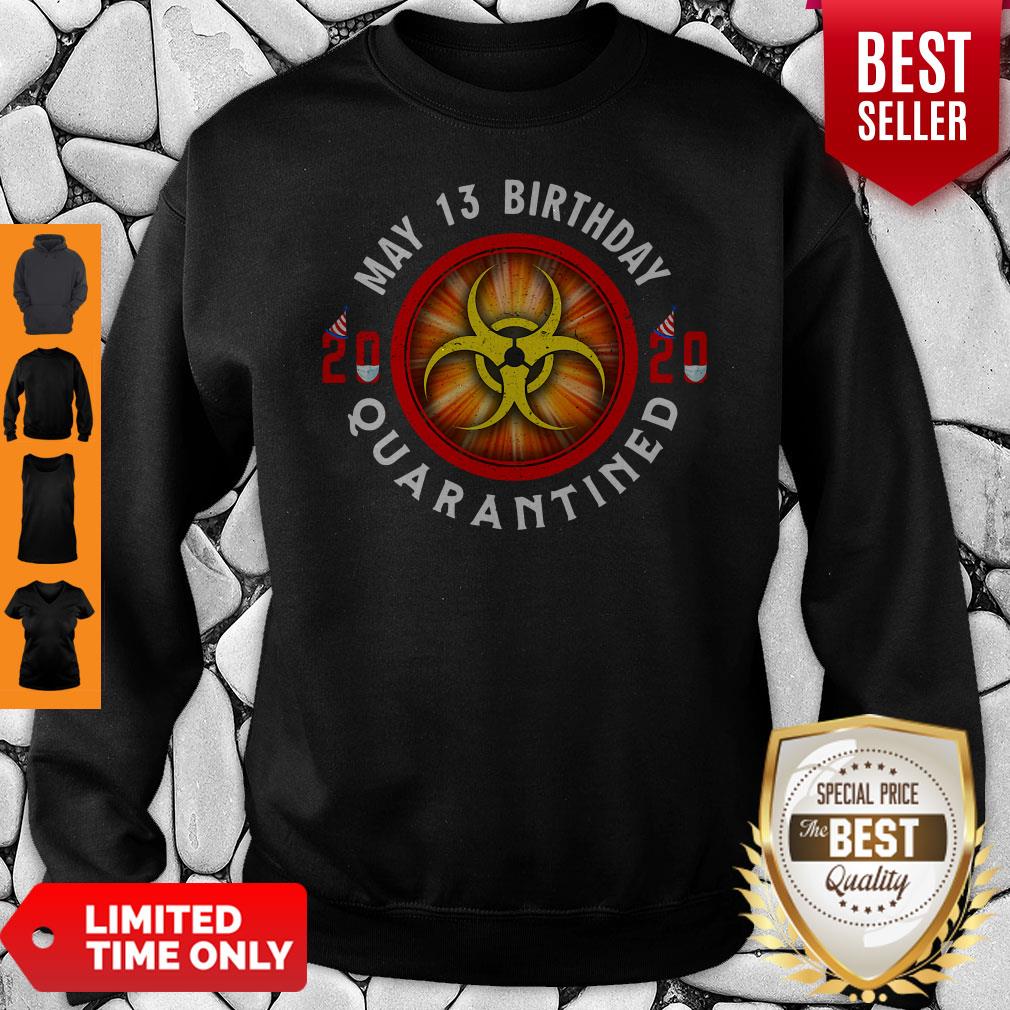 Official May 13 Birthday 2020 Quarantined Shit Got Real Shirt