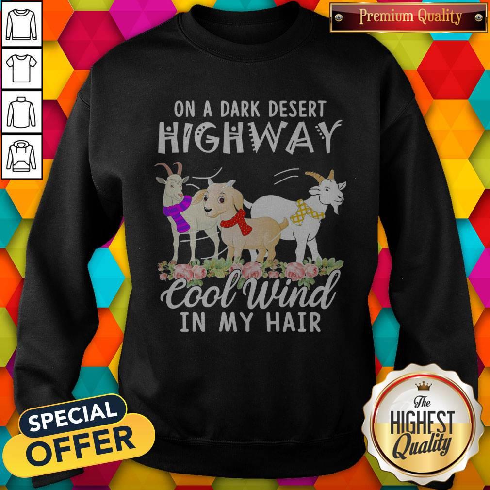 Goat Flower On A Dark Desert Highway Cool Wind In My Hair Shirt