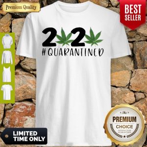 Cute Weed Cannabis 2020 #Quarantined Shirt