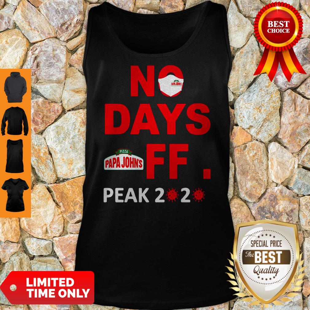 Official Pizza Papa John’s No Days Off Peak 2020 Covid 19 Shirt