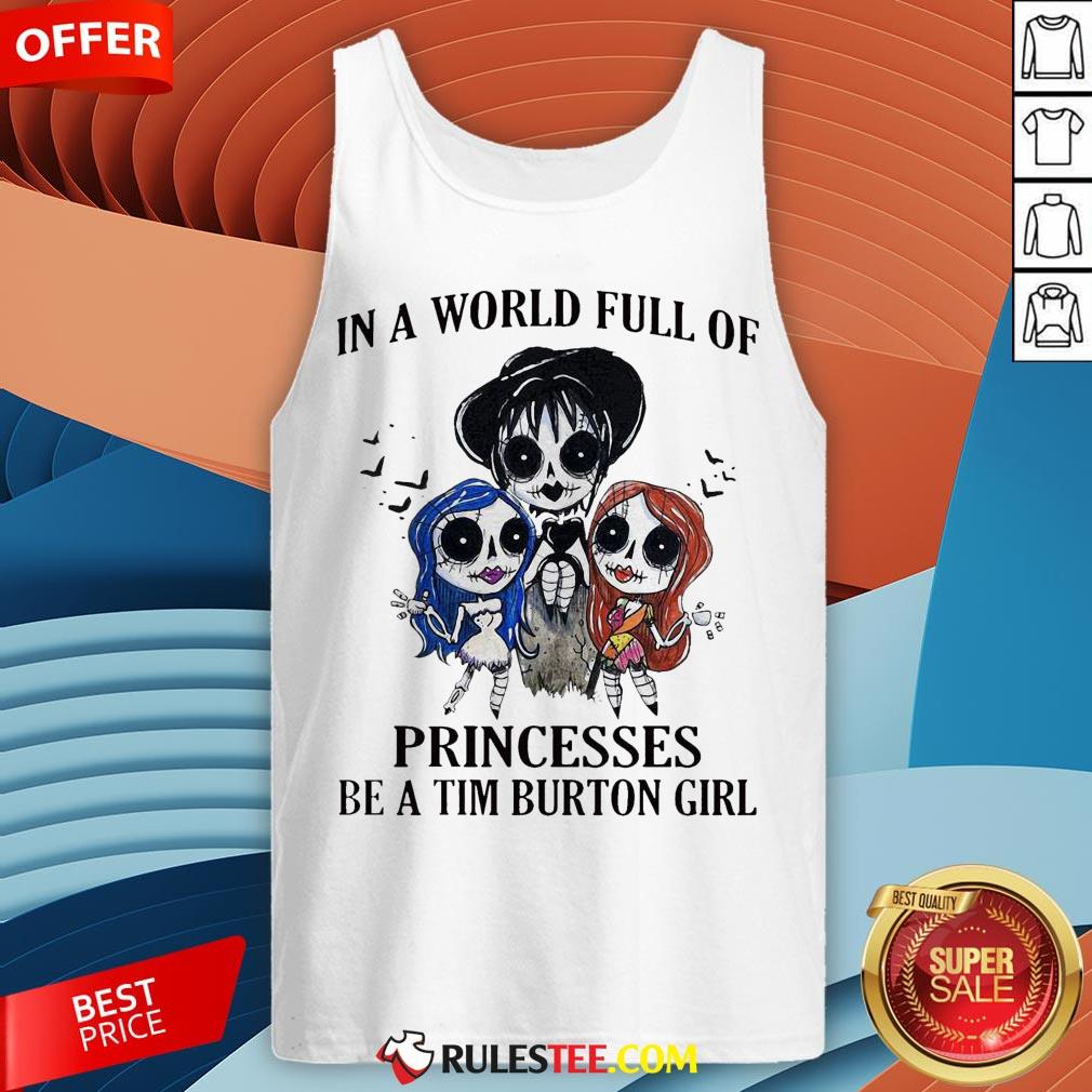 In A World Full Of Princesses Be A Tim Burton Girl Halloween Shirt