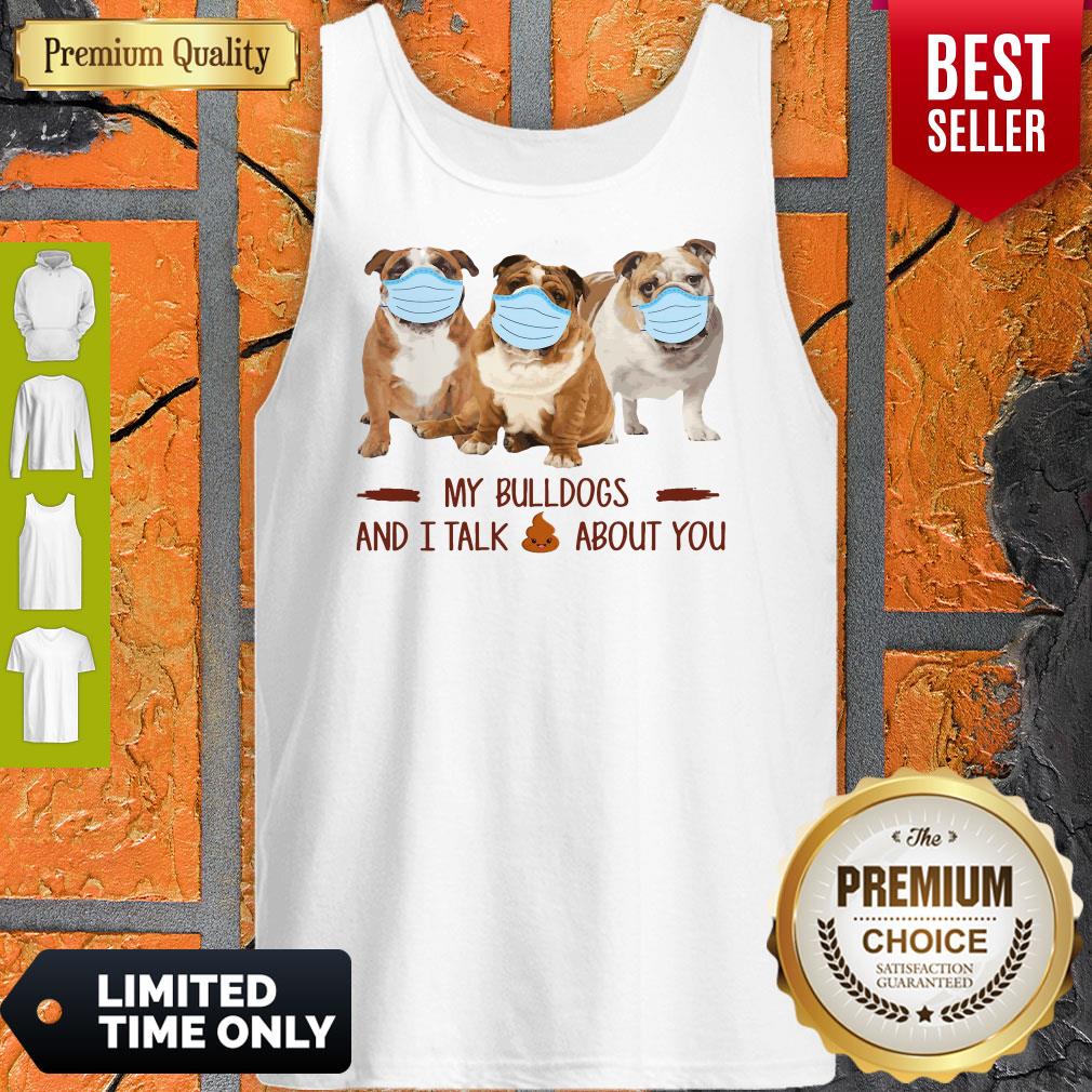 Official My Bulldogs And I Talk Shit About You Shirt