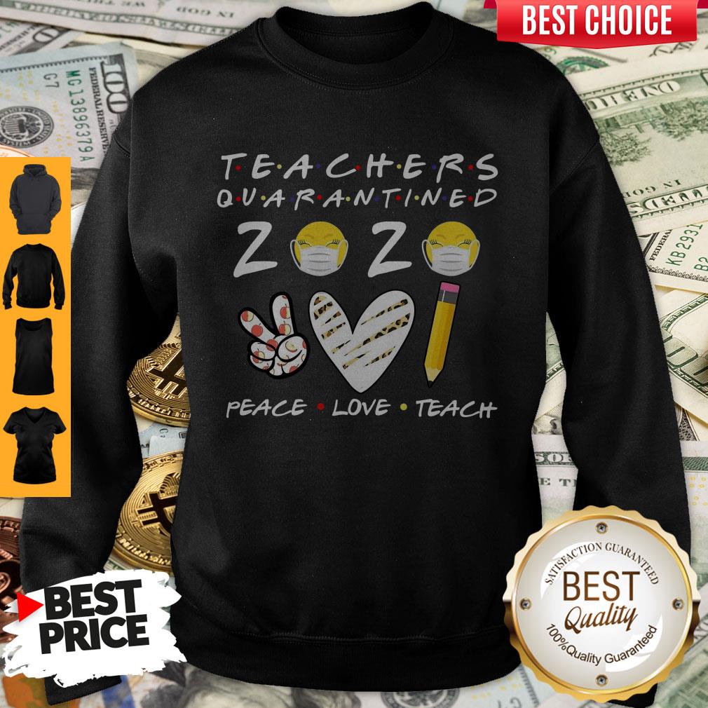 Teachers Quarantined 2020 Peace Love Teach Shirt