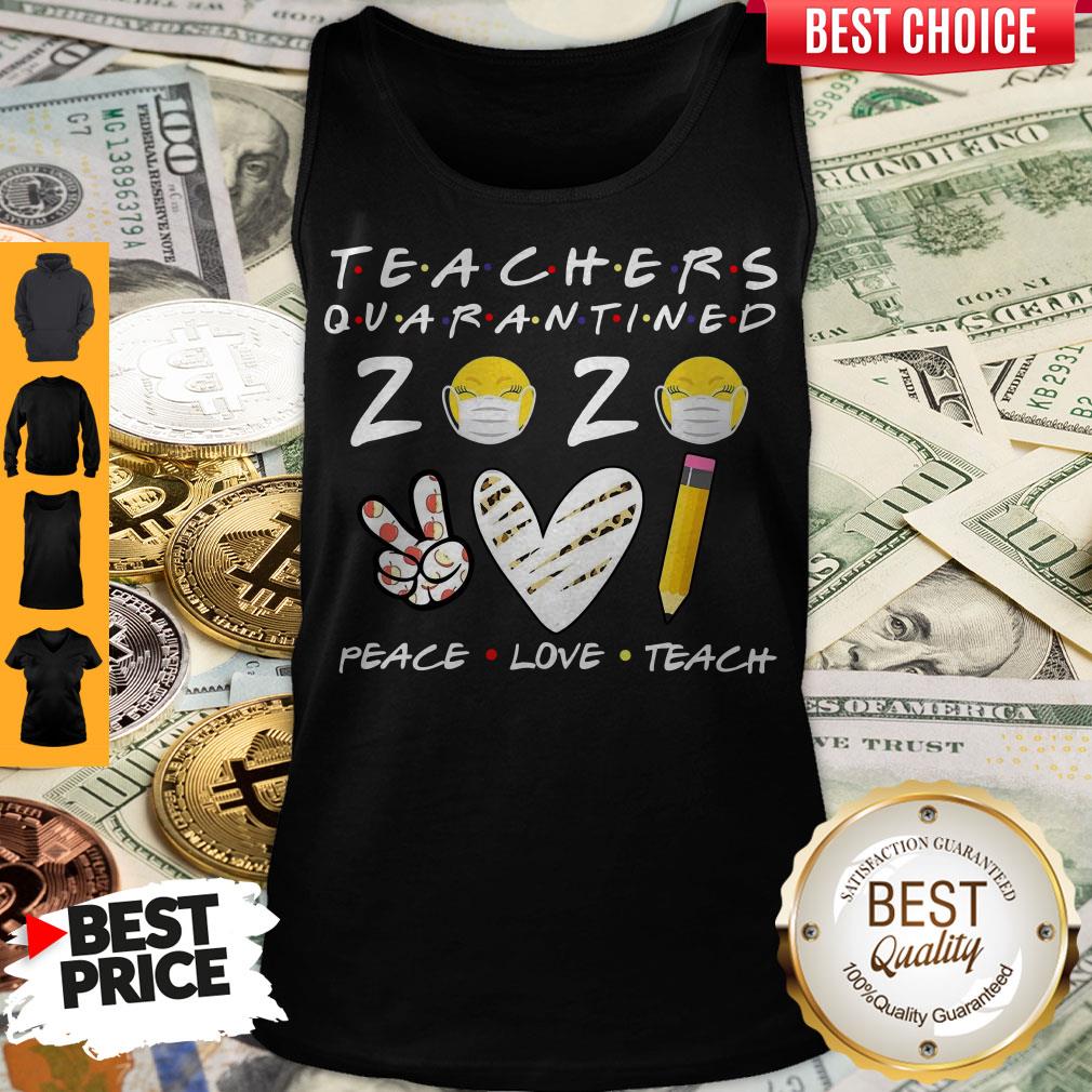 Teachers Quarantined 2020 Peace Love Teach Shirt