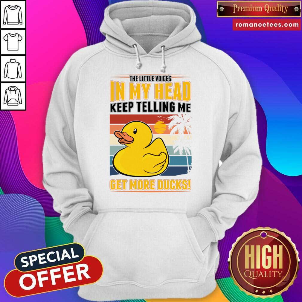 The Little Voices In My Head Keep Telling Me Get More Ducks Shirt