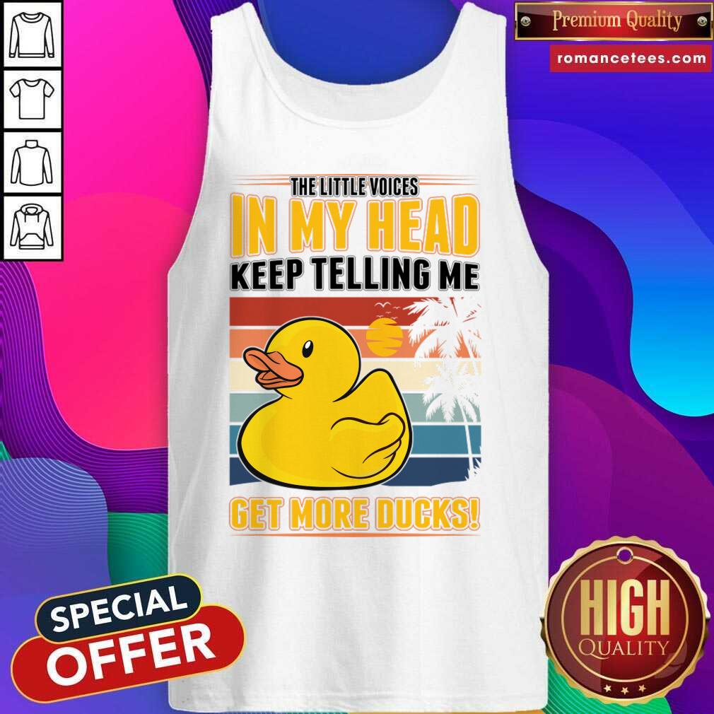 The Little Voices In My Head Keep Telling Me Get More Ducks Shirt