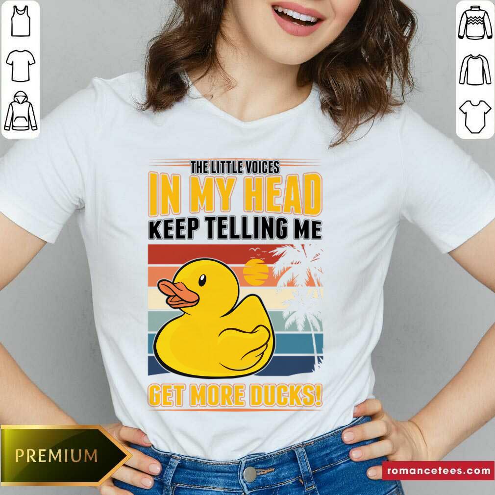The Little Voices In My Head Keep Telling Me Get More Ducks Shirt
