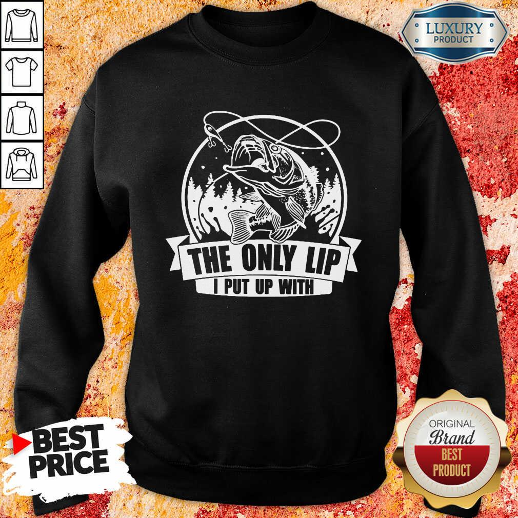 The Only Lip I Put Up With Tees Shirt