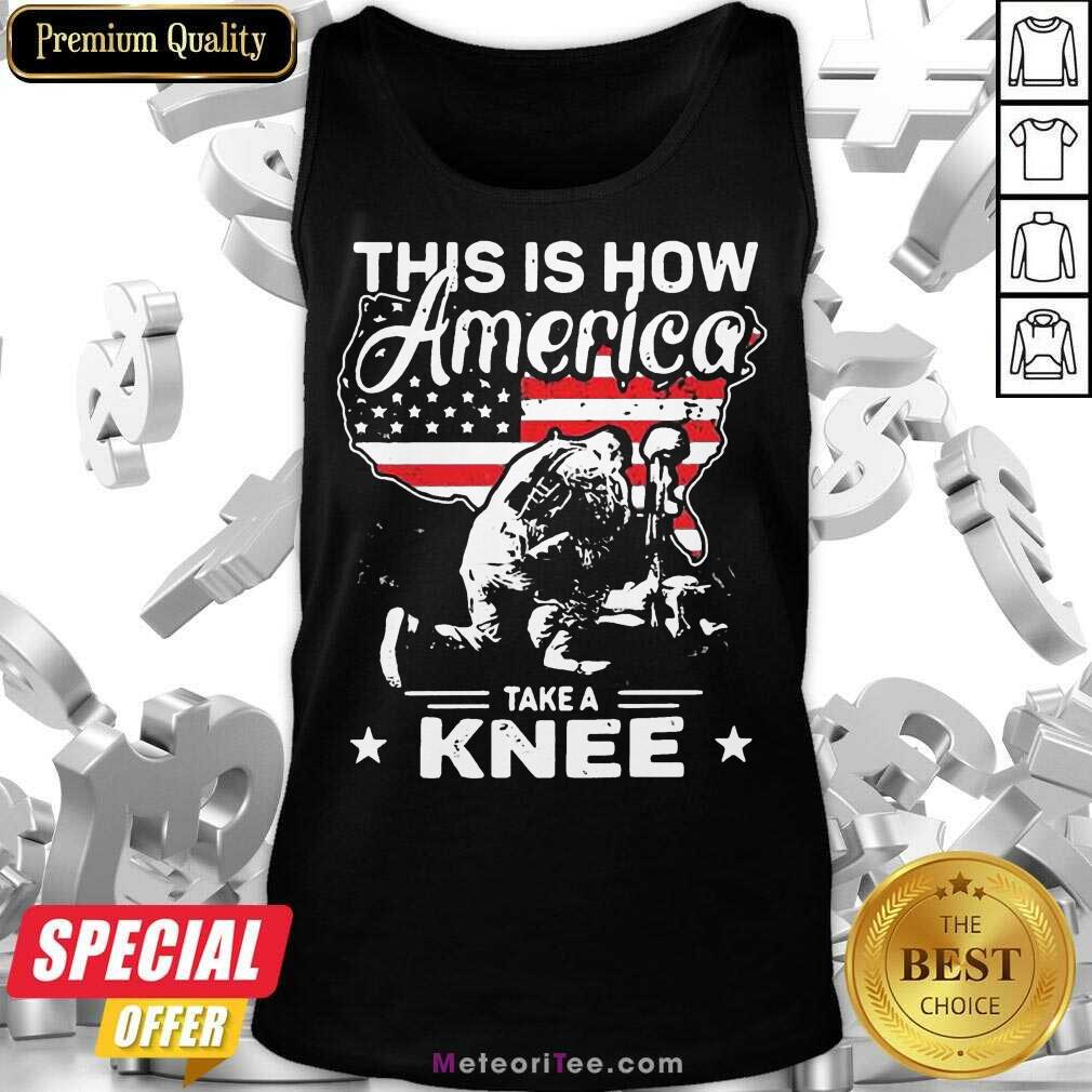 This Is How America Take A Knee 1 Veteran Shirt