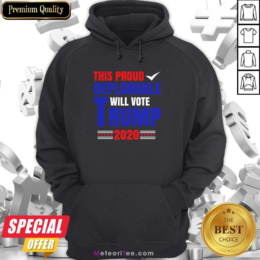 This Proud Deplorable Will Vote Donald Trump 2020 Shirt