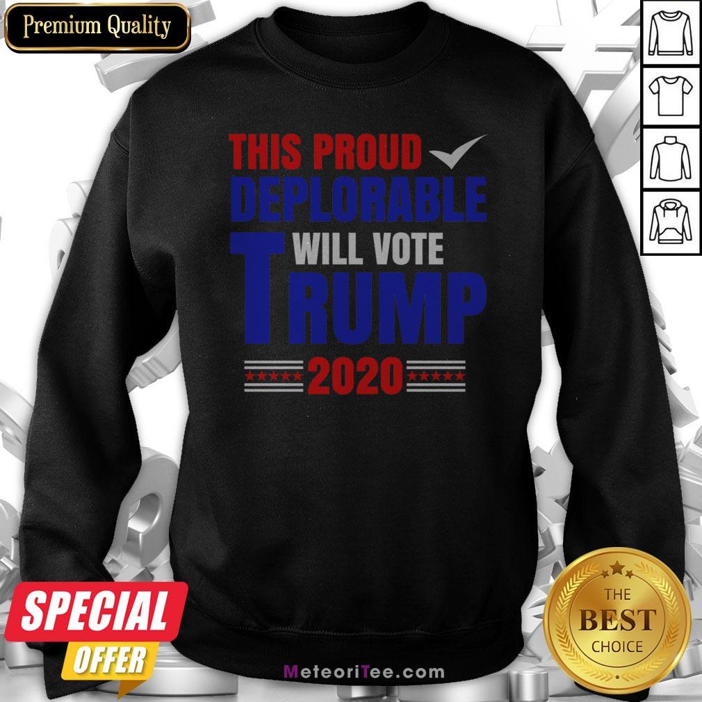 This Proud Deplorable Will Vote Donald Trump 2020 Shirt