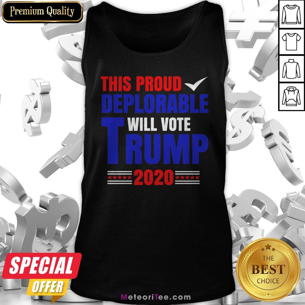 This Proud Deplorable Will Vote Donald Trump 2020 Shirt