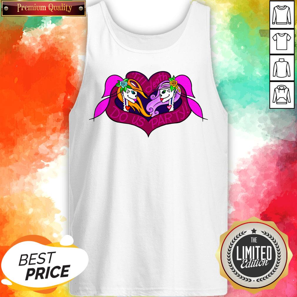 Till Death Do Us Party Day Of The Dead Dia De Muertos Shirt