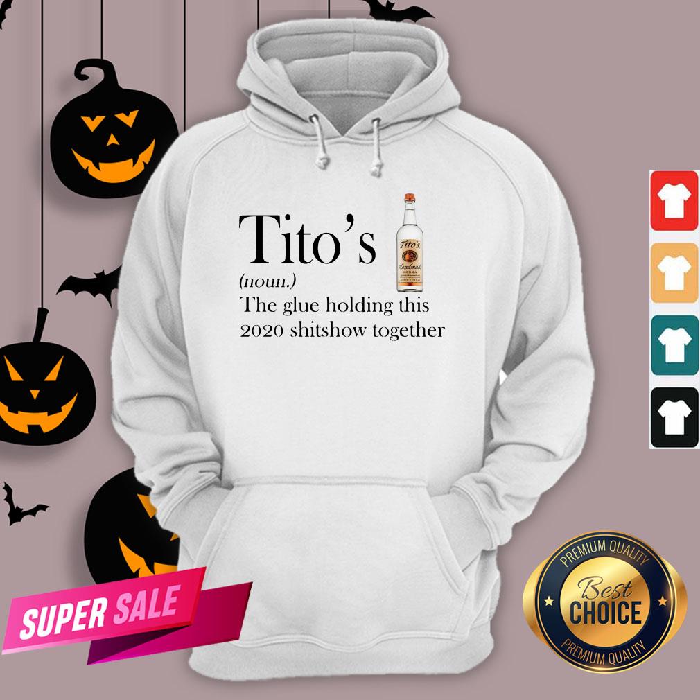 Tito's The Glue Holding This 2020 Shitshow Together Shirt