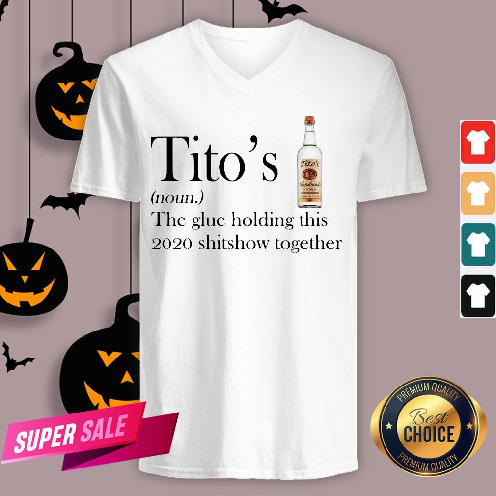 Tito's The Glue Holding This 2020 Shitshow Together Shirt