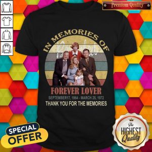 In Memories Of Forever Lover September 17 1964 March 25 1972 Thank You For The Memories Vintage Shirt