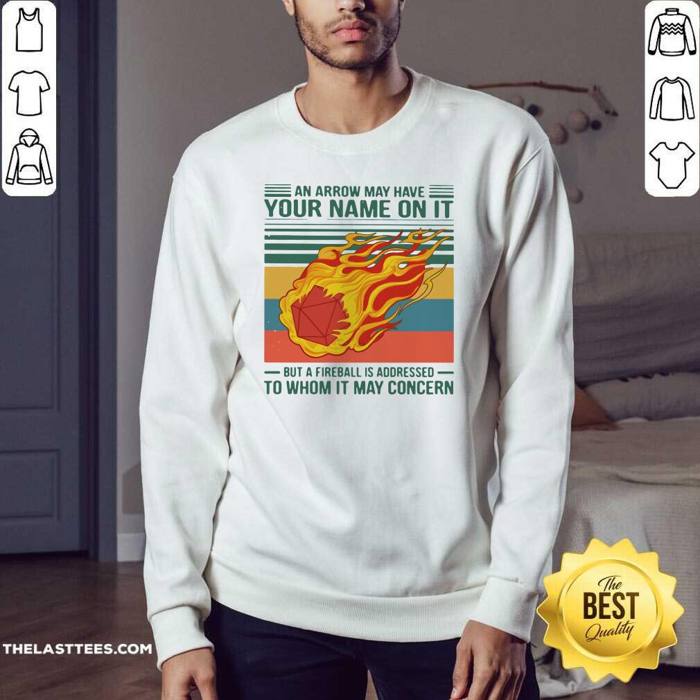 top-an-arrow-may-have-your-name-on-it-fireball-to-whom-it-may-concern-vintage-retro-sweatshirt.jpg