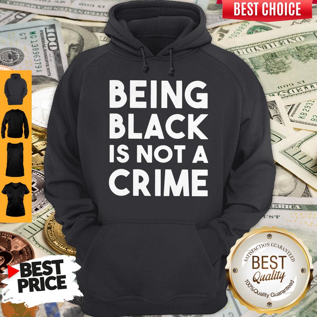 Top Being Black Is Not A Crime Shirt