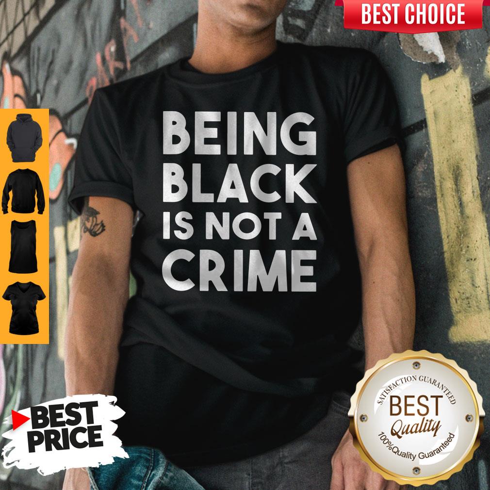 Top Being Black Is Not A Crime Shirt