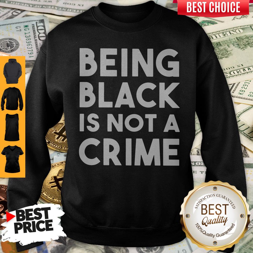 Top Being Black Is Not A Crime Shirt